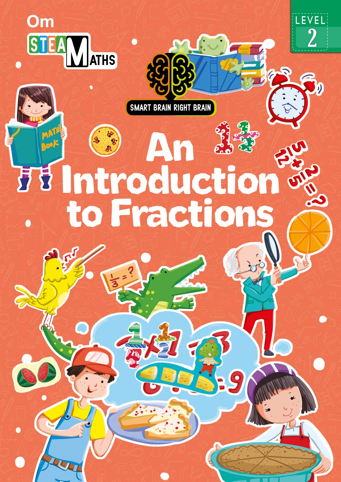 SMART BRAIN RIGHT BRAIN: MATHS LEVEL 2 AN INTRODUCTION TO FRACTIONS (STEAM)