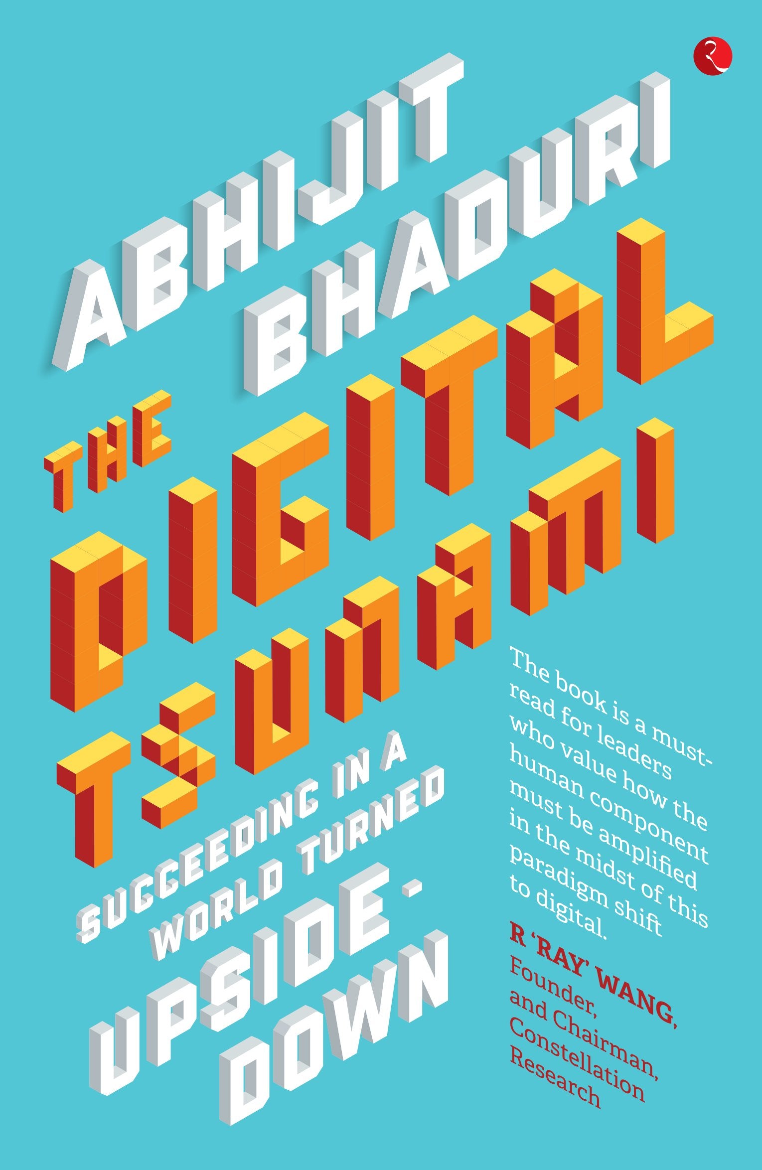 The Digital Tsunami: Succeeding In A World Turned UpsideDown