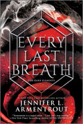 Every Last Breath: A HeartPounding Conclusion to the Dark Elements Trilogy Filled with Tough Choices, Deadly Demons and Unforge