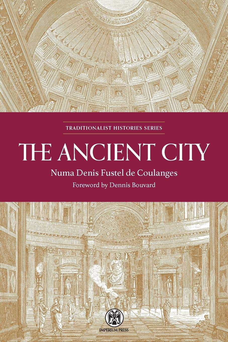 The Ancient City  Imperium Press (Traditionalist Histories)