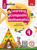New Learning Composite Mathematics Class 4  by S.K. Gupta & Anubhuti Gangal (202425 Examination)