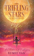 The Trifling Stars Of Meaningful Life