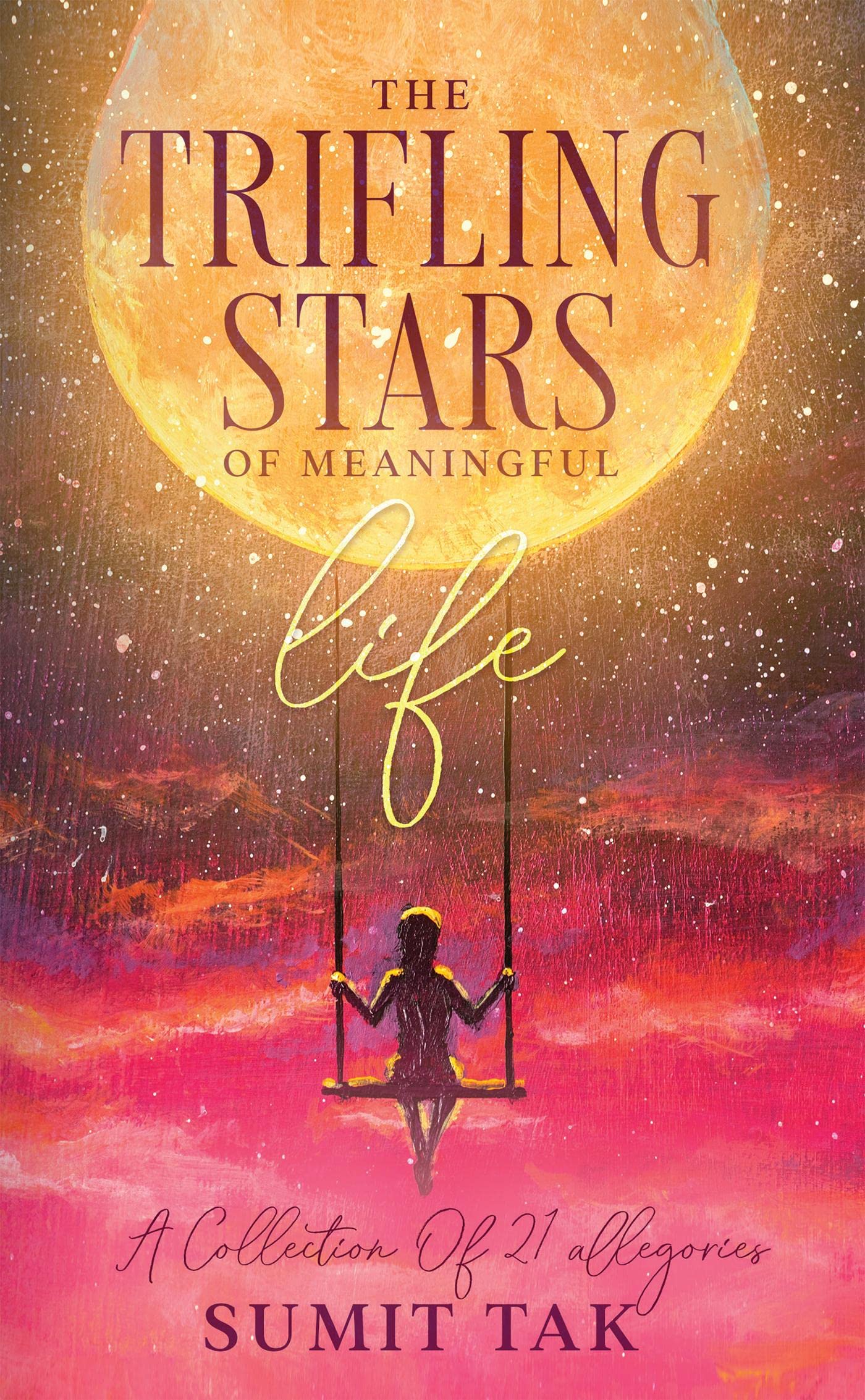 The Trifling Stars Of Meaningful Life