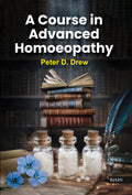 A Course in Advanced Homoeopathy
