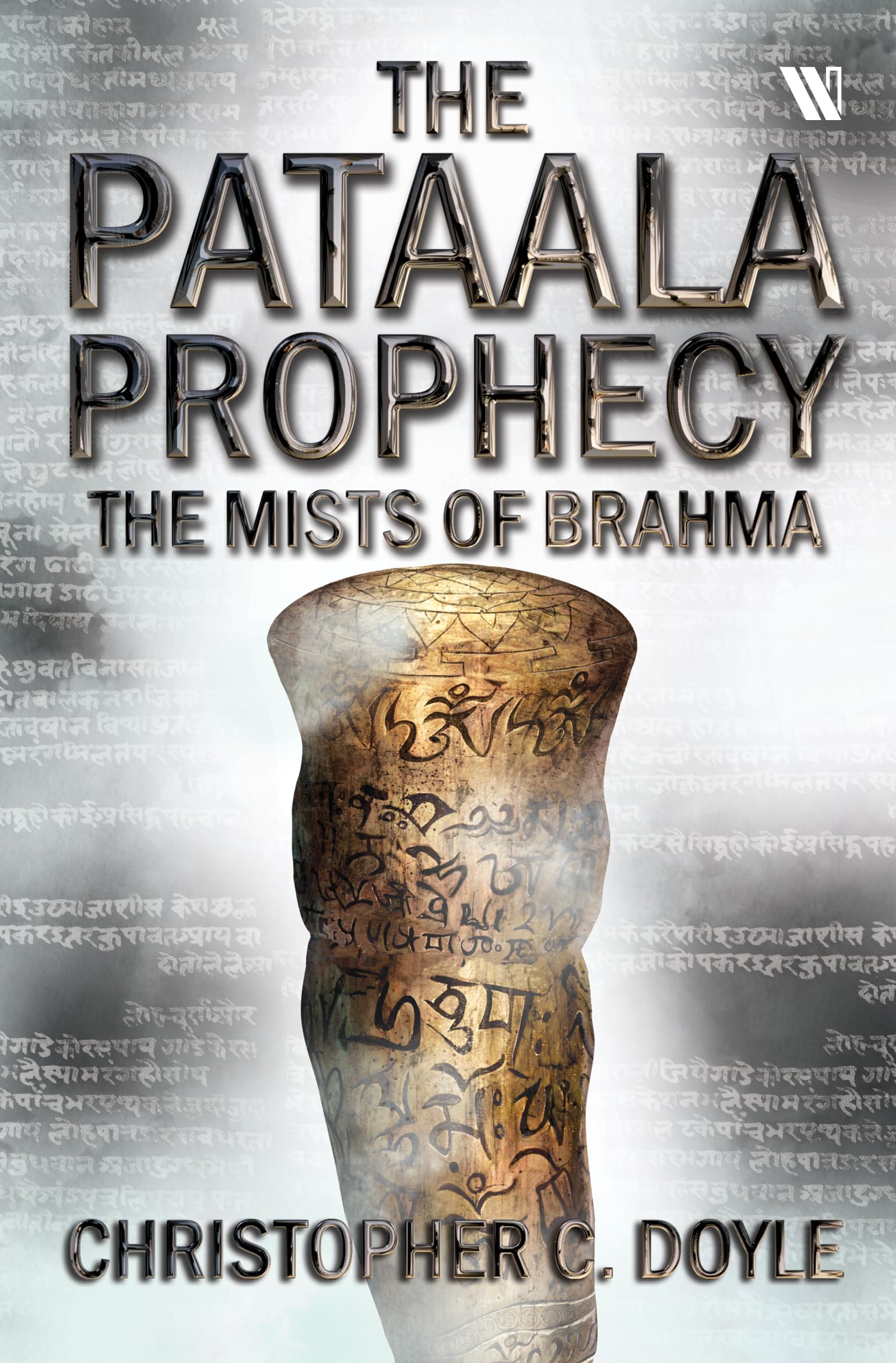 The Mists of Brahma: The Pataala Prophecy 2  An Epic Fantasy Adventure by Christopher C. Doyle | Mystery Thriller based on Indi