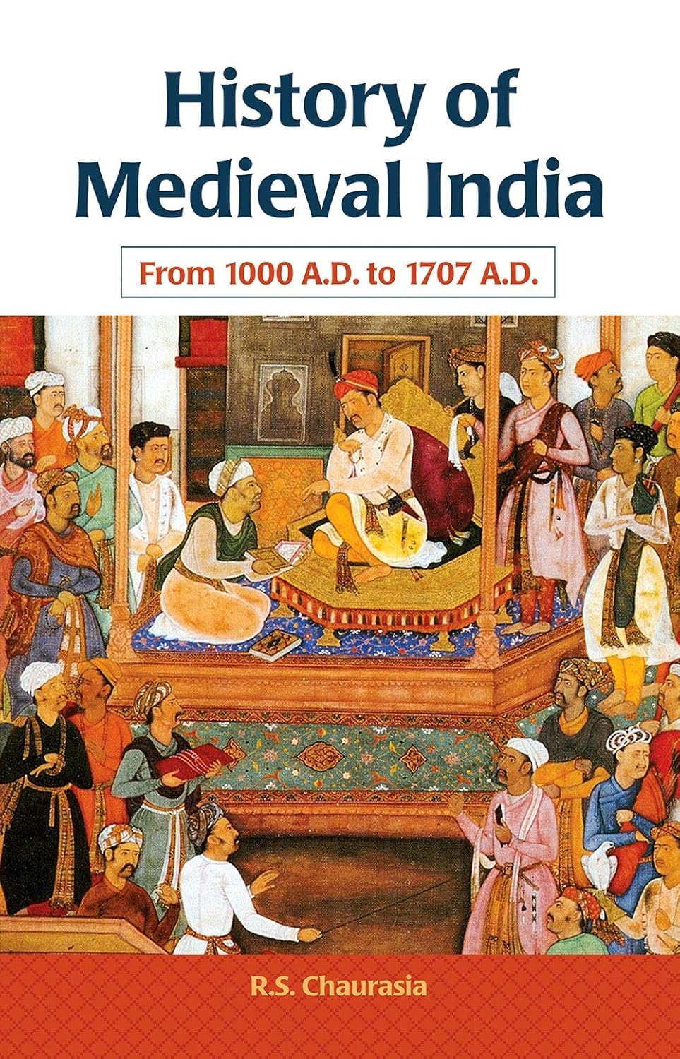 History Of Medieval India: From 1000 A.D. To 1707 A.D.