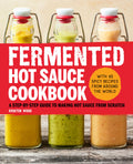 Fermented Hot Sauce Cookbook: A StepbyStep Guide to Making Hot Sauce From Scratch