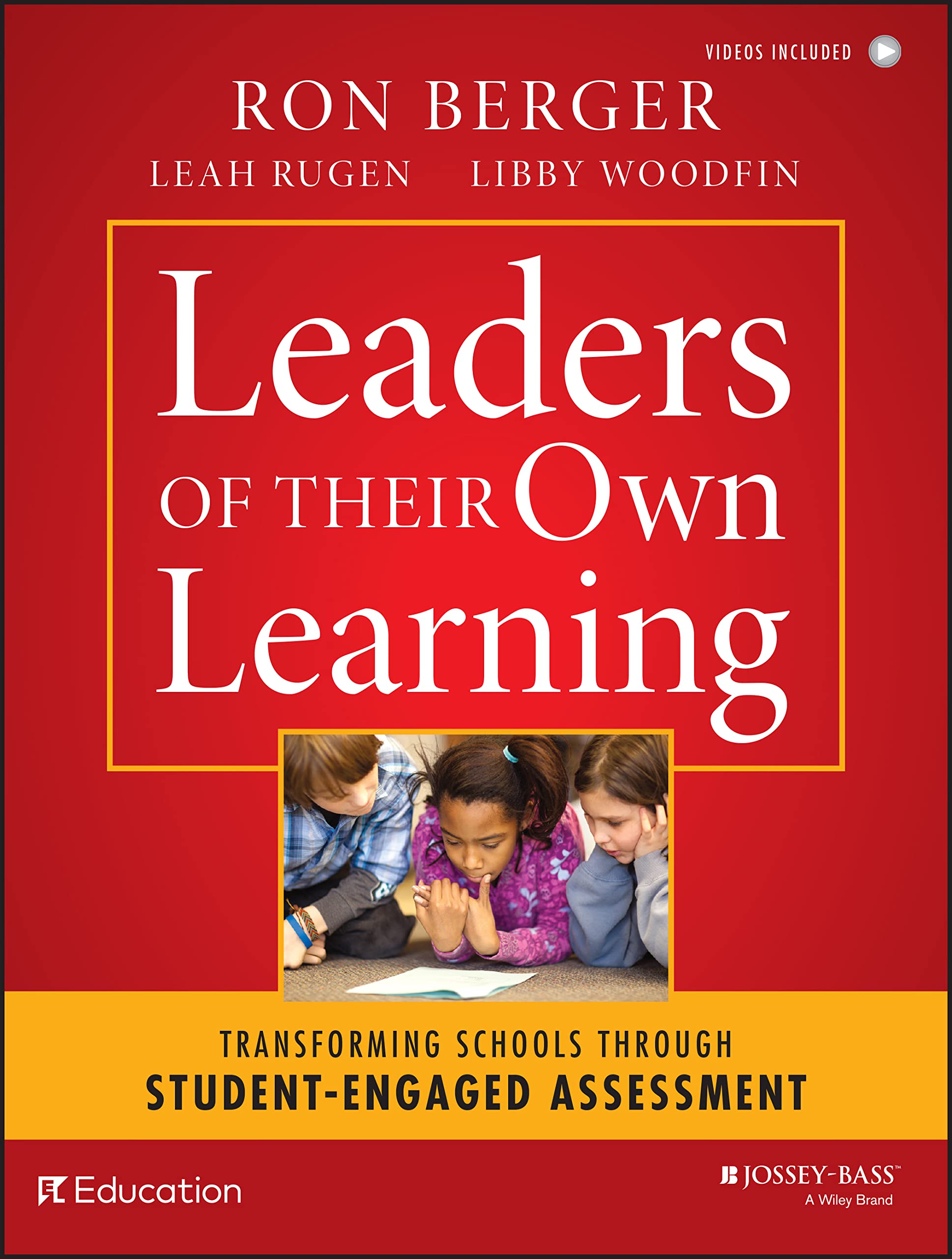 Leaders of Their Own Learning: Transforming Schools Through StudentEngaged Assessment