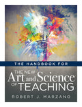 The Handbook for the New Art and Science of Teaching (Your Guide to the Marzano Framework for CompetencyBased Education and Tea