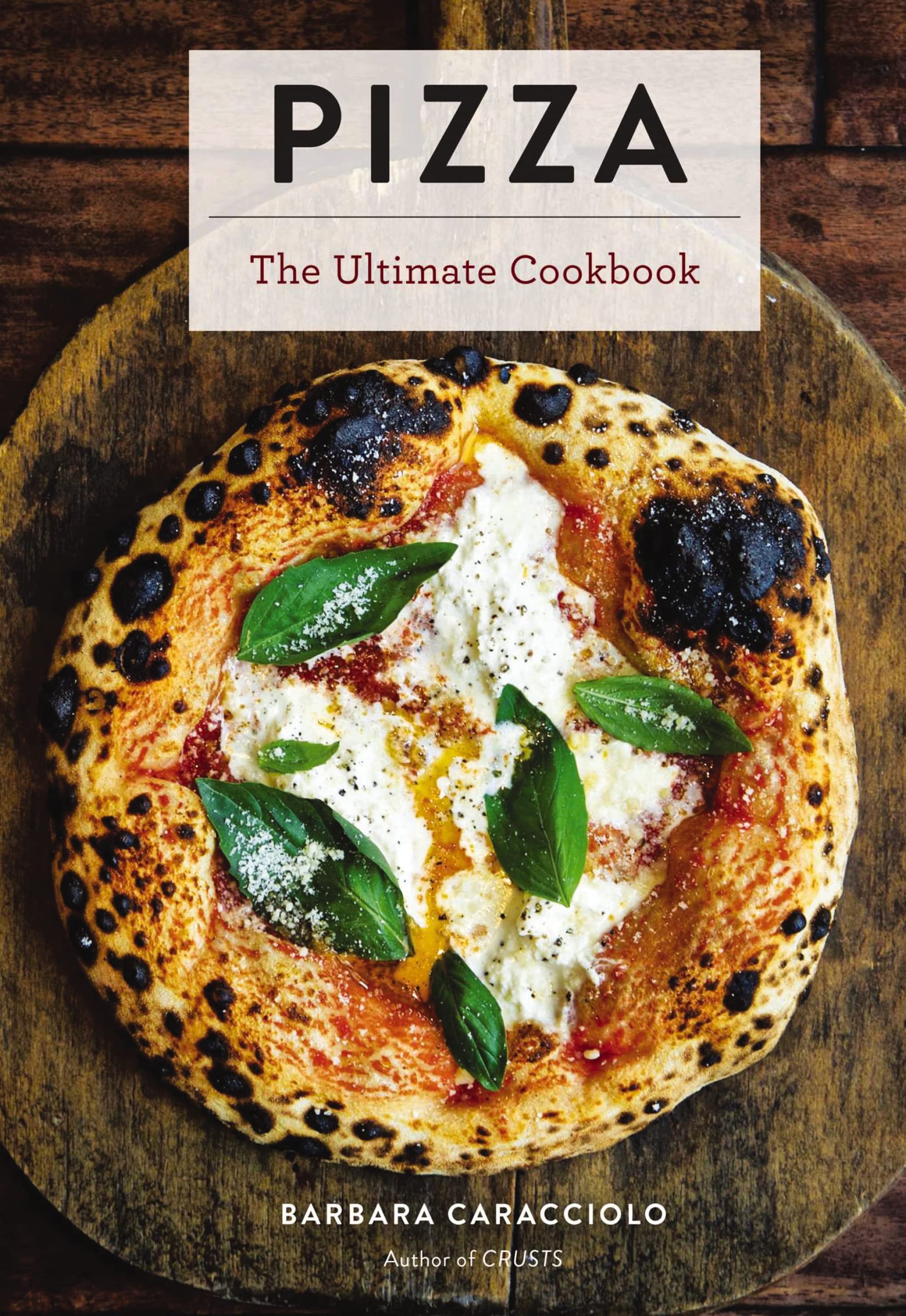 Pizza: The Ultimate Cookbook Featuring More Than 300 Recipes (Interviews With WorldFamous Pizzaiolos And Delectable Recipes) (U