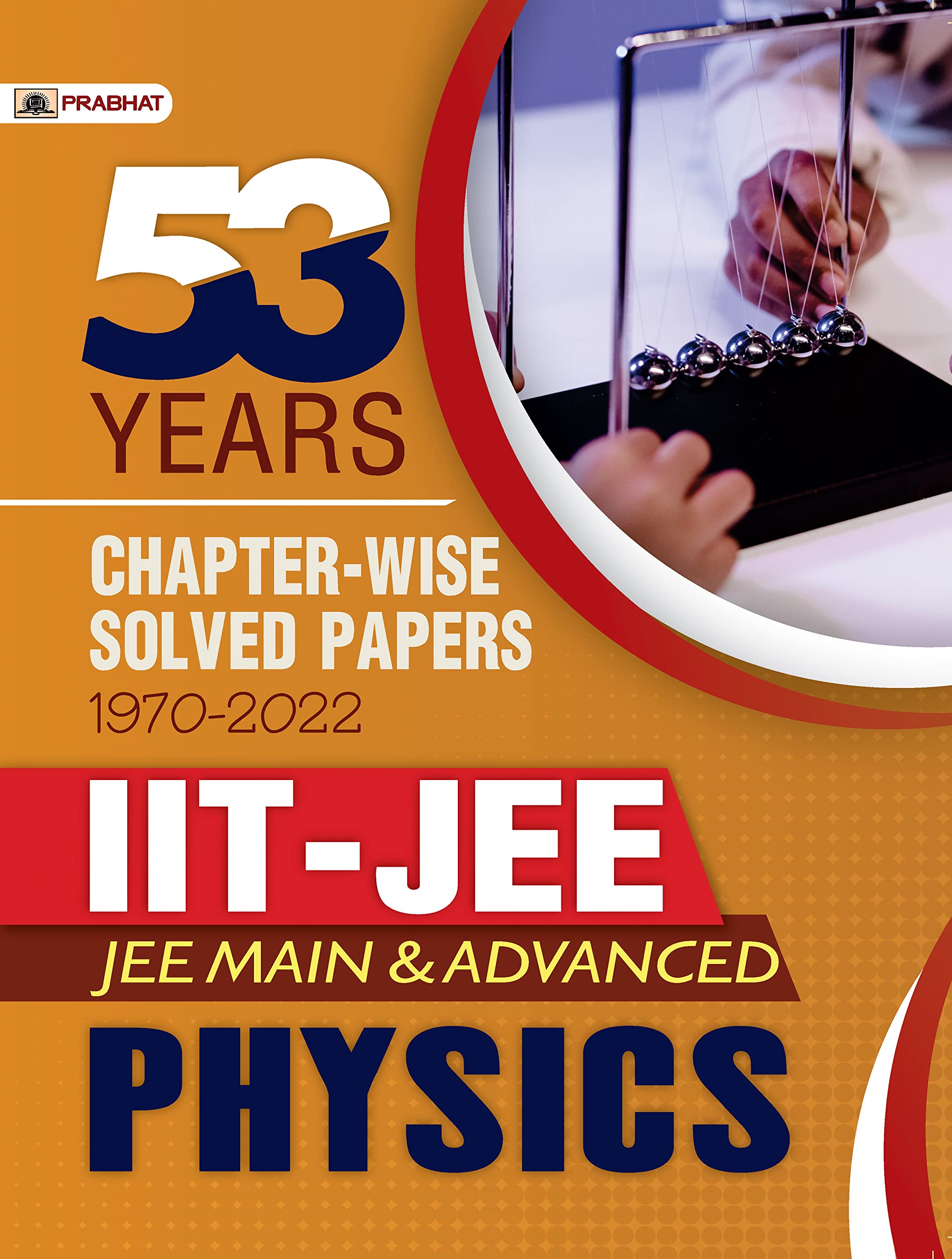 53 Previous Years IITJEE Main and Advanced ChapterWise Solved Papers 19702022 Physics