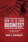 How Fit Is Your Business?: A Complete Checkup and Prescription for Better Business Health