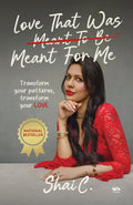 Love That Was Meant For Me: Transform your patterns, transform your LOVE