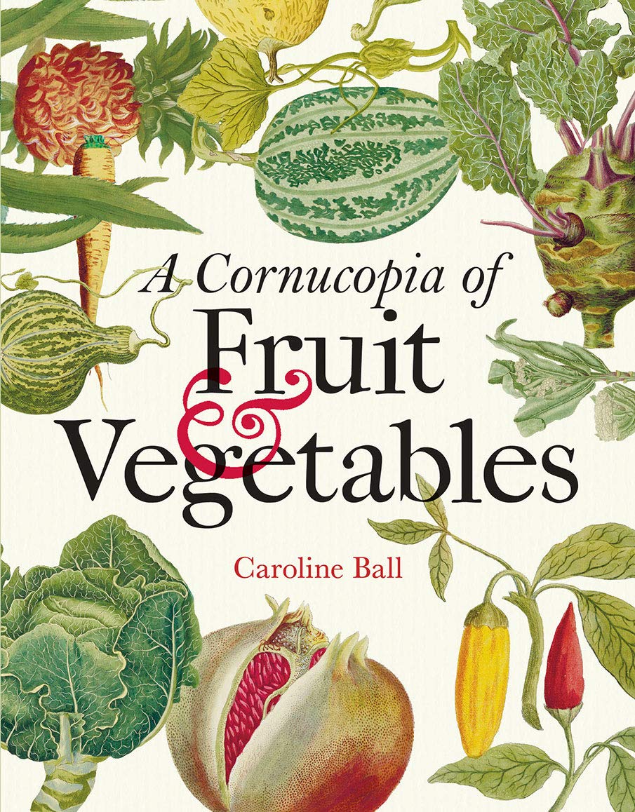 A Cornucopia of Fruit & Vegetables: Illustrations from an EighteenthCentury Botanical Treasury