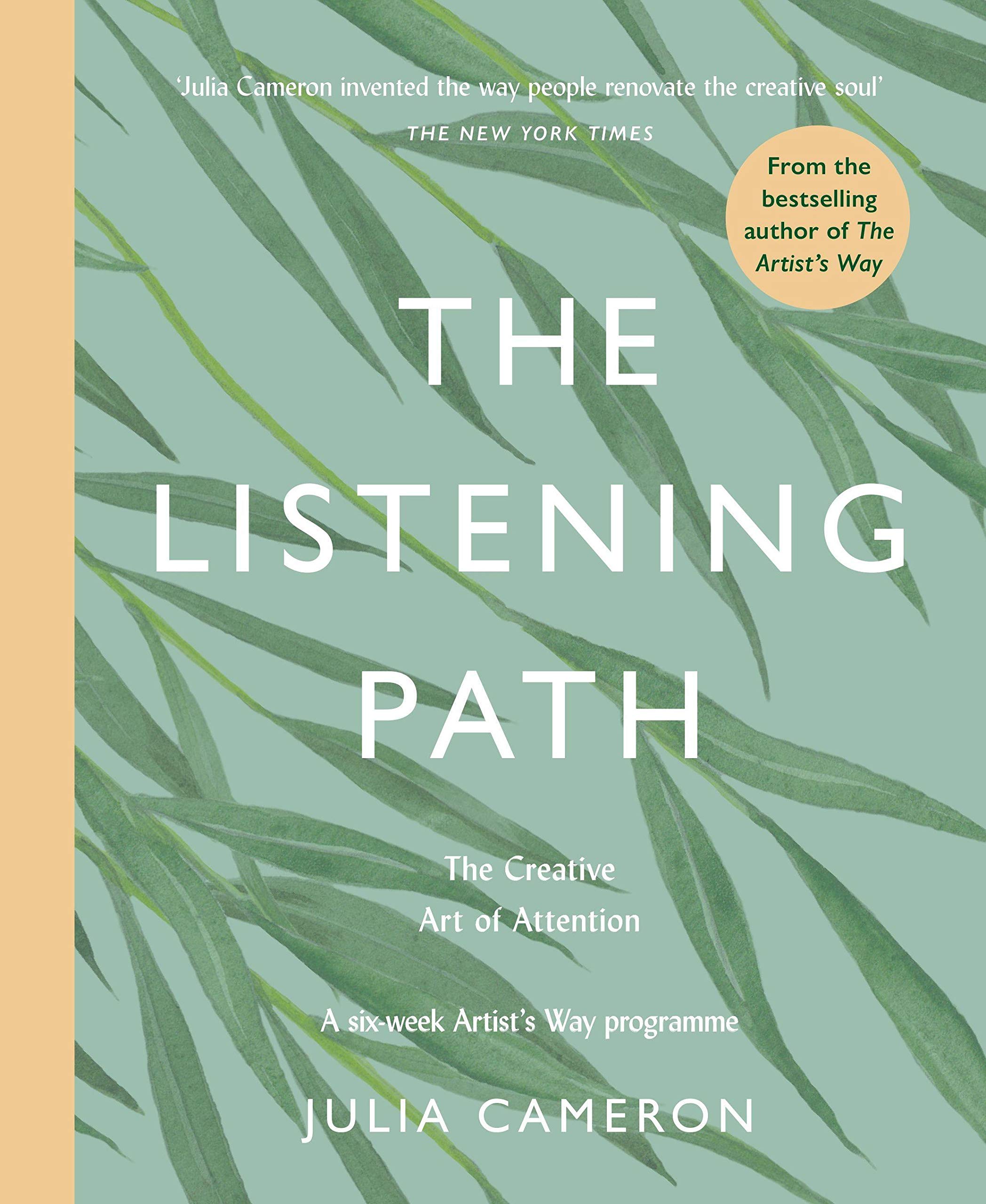 The Listening Path: The Creative Art of Attention  A Six Week Artists Way Programme