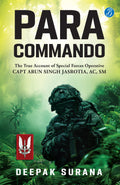 Para Commando: The true account of a Special Forces Operative, Capt Arun Singh Jasrotia  RealLife Story of a Brave Para Special