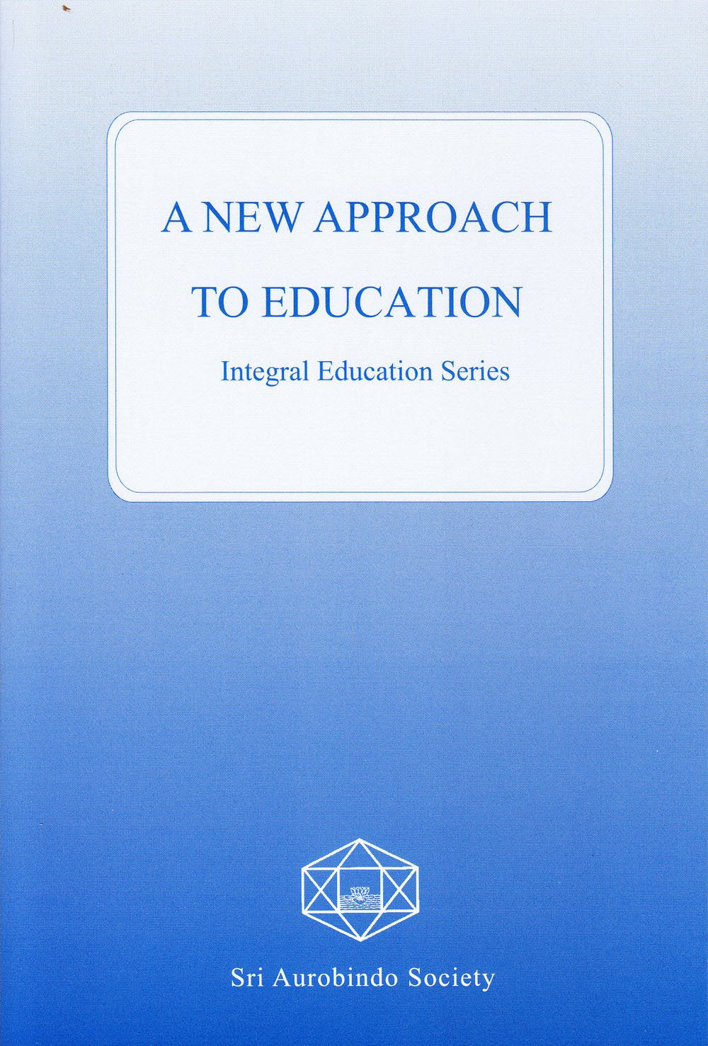 A New Approach to Education (Integral education)