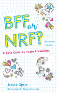 BFF or NRF (Not Really Friends): A Girls Guide to Happy Friendships