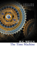 The Time Machine: An Essential Classic Science Fiction Novel of Social Commentary (Collins Classics)