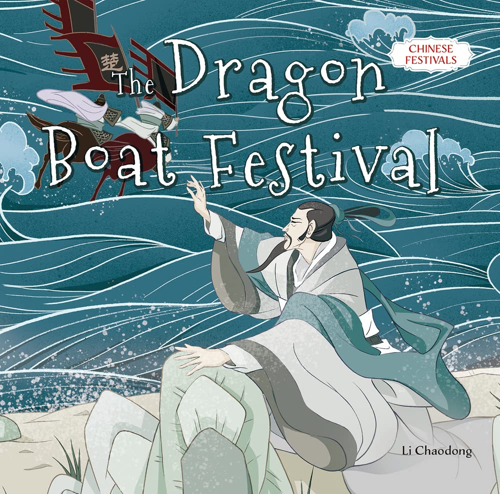 The Dragon Boat Festival (Chinese Festivals)