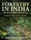 Forestry In India During British Era : Karnataka CaseStudy