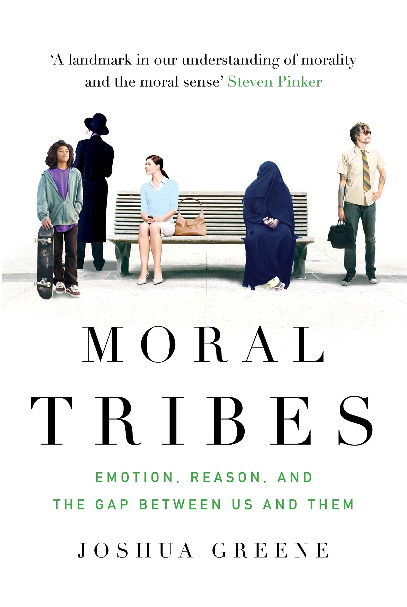 Moral Tribes: Emotion, Reason And The Gap Between Us And Them