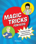 Magic Tricks for Kids: Easy StepbyStep Instructions for 25 Amazing Illusions