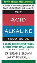 The Acid Alkaline Food Guide: A Quick Reference to Foods and Their Effect on pH Levels