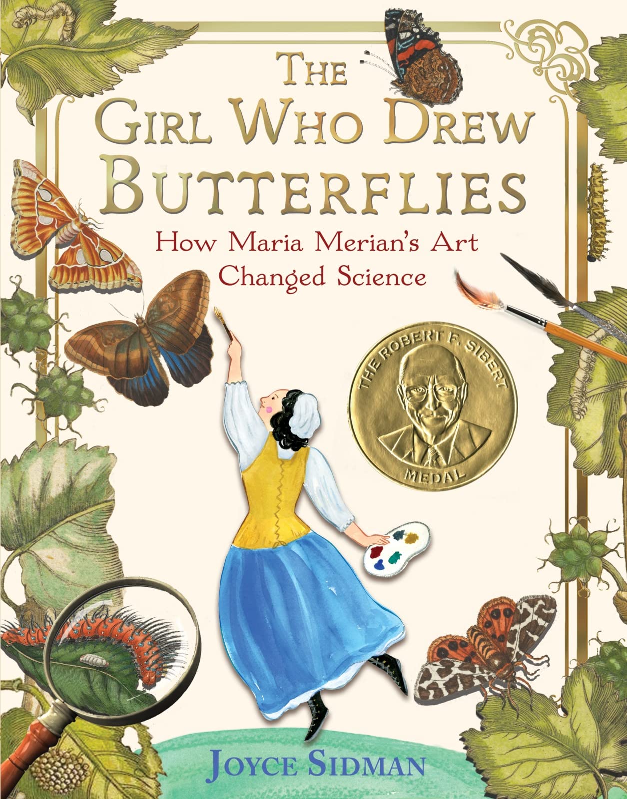 The Girl Who Drew Butterflies: How Maria Merians Art Changed Science