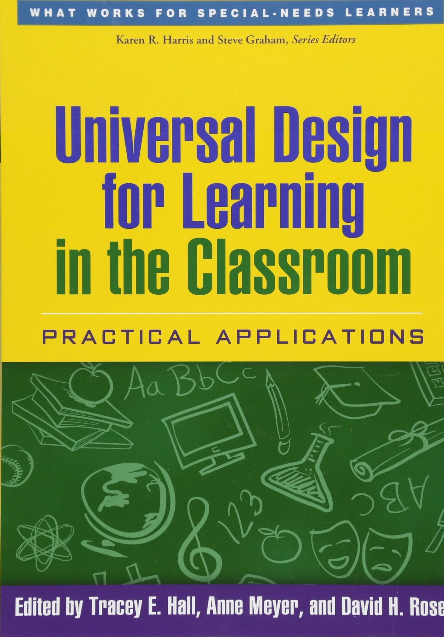 Universal Design for Learning in the Classroom: Practical Applications (What Works for SpecialNeeds Learners)