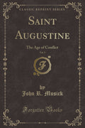 Saint Augustine, Vol. 3: The Age of Conflict (Classic Reprint)