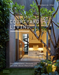 Courtyard Living: Contemporary Houses of the AsiaPacific