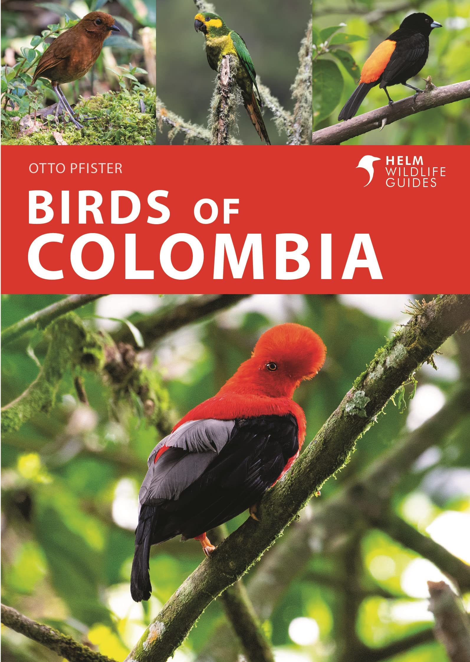 Birds Of Colombia: A Photographic Guide (The Helm Wildlife Guides)