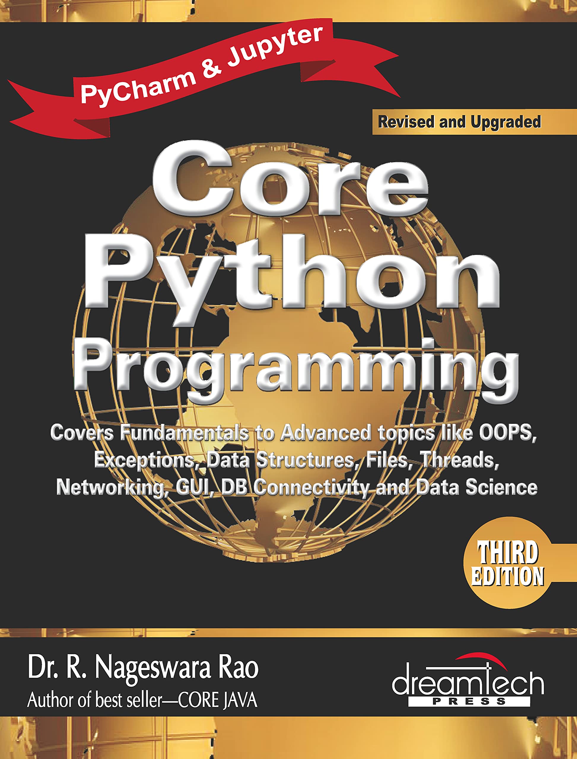 Core Python Programming : Covers Fundamentals To Advanced Topics Like Oops, Exceptions, Data Structures, Files, Threads, Net, 3E