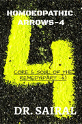 HOMOEOPATHIC ARROWS  4 : CORE & SOUL OF THE REMEDY (PART  4)