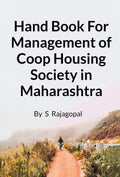Hand Book For Management Of Coop Housing Society In Maharashtra : Society Management Reference Guide