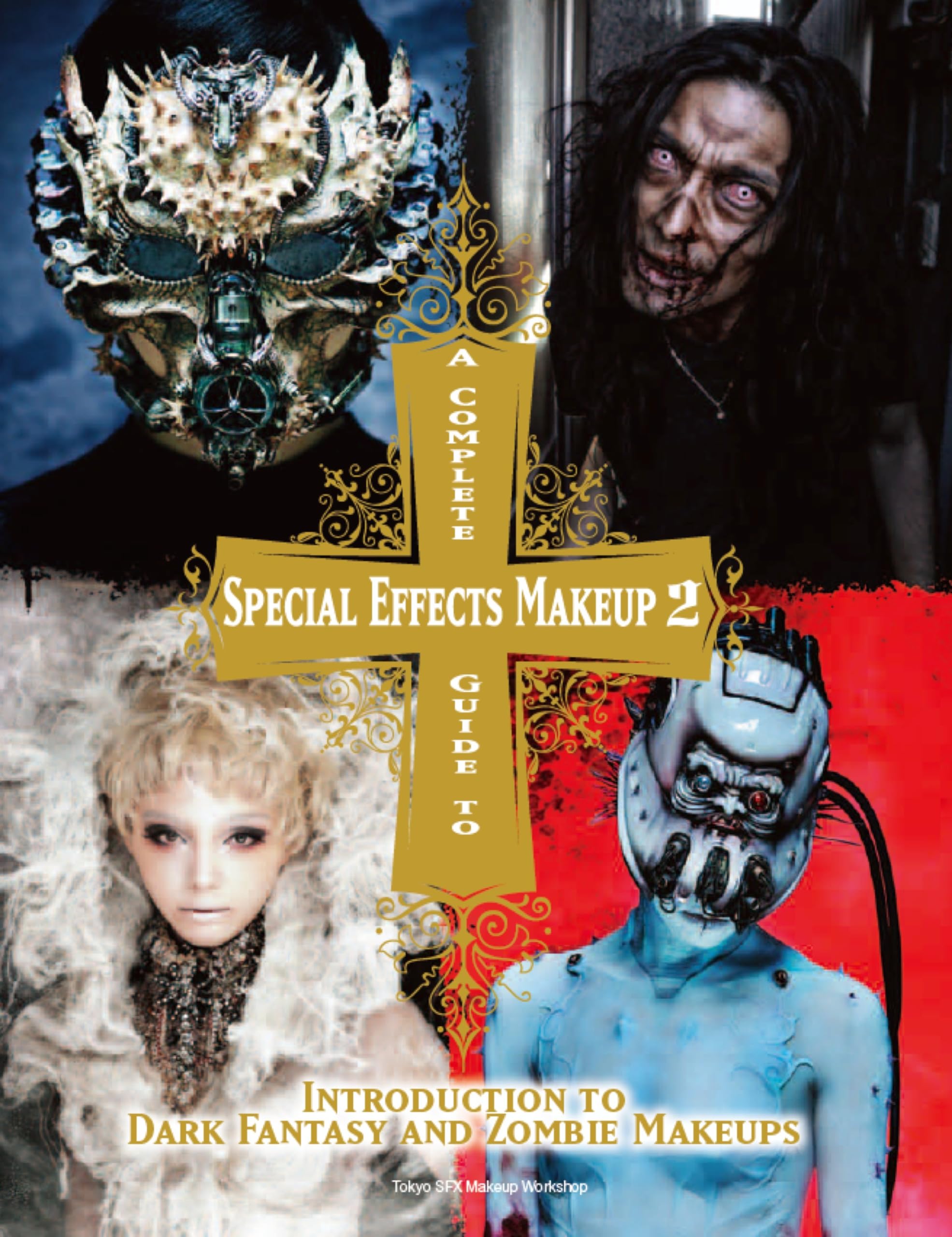 A Complete Guide to Special Effects Makeup  Volume 2: Introduction to Dark Fantasy and Zombie Makeups
