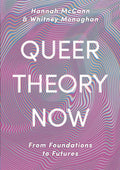 Queer Theory Now: From Foundations to Futures