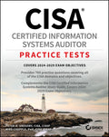 CISA Certified Information Systems Auditor Practice Tests: Covers 20242029 Exam Objectives