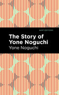The Story Of Yone Noguchi (Mint Editions)