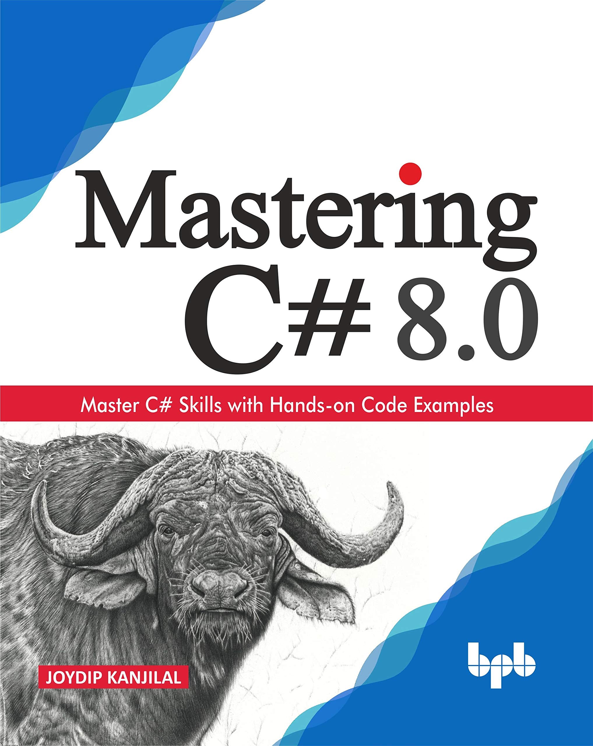 Mastering C# 8.0: Master C# Skills with Handson Code Examples (English Edition)