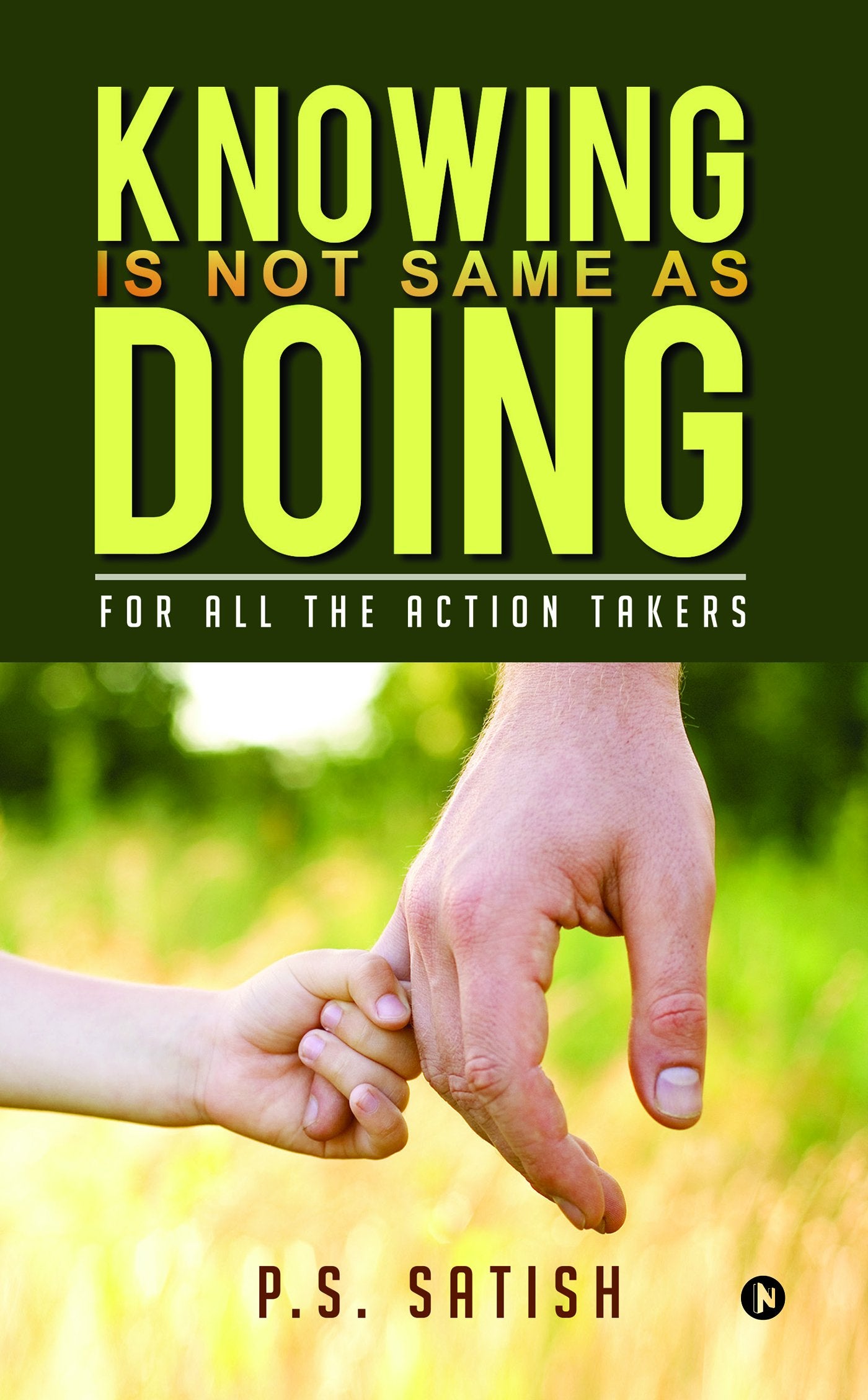 Knowing Is Not Same as Doing : For all the ACTION TAKERS