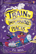 The Train to Impossible Places (Train to Impossible Places #1)