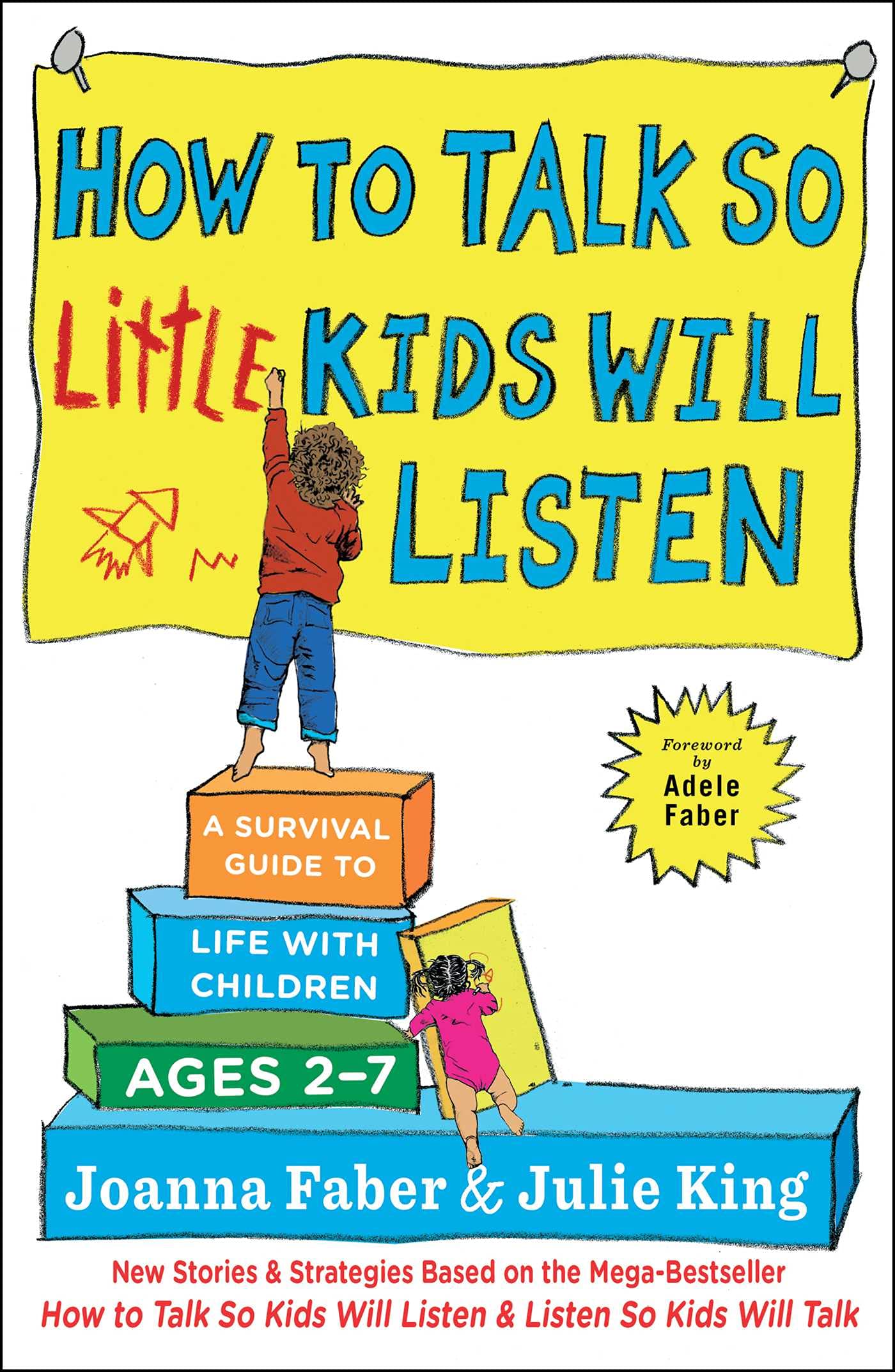 How to Talk so Little Kids Will Listen: A Survival Guide to Life with Children Ages 27 (The How To Talk Series)