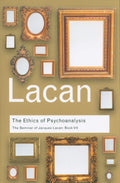 The Ethics of Psychoanalysis: The Seminar of Jacques Lacan: Book VII (Routledge Classics)