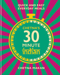 Chetnas 30 Minute Indian: Quick and Easy Everyday Meals