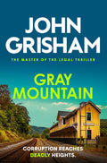 Gray Mountain: The PulsePounding Crime Thriller From The Number 1 Sunday Times Bestselling Author