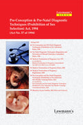 Lawmanns Pre Conception and Pre Natal Diagnostic Techniques (Prohibition of Sex Selection) Act, 1994 with PCPNDT Rules and Reg