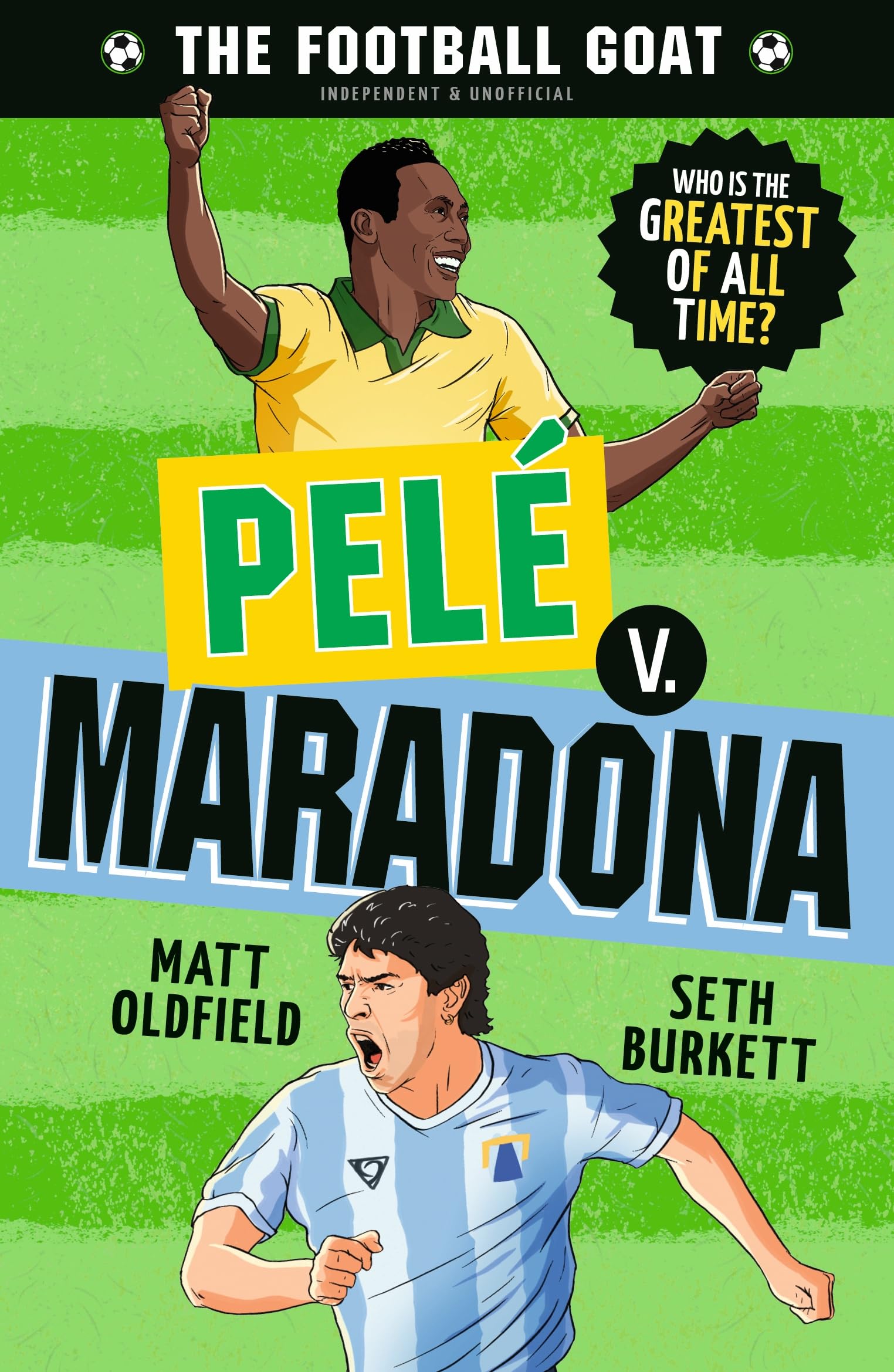 The Football GOAT: Pele v. Maradona: Choose the Greatest Footballer of All Time in this interactive gift book full of facts & st