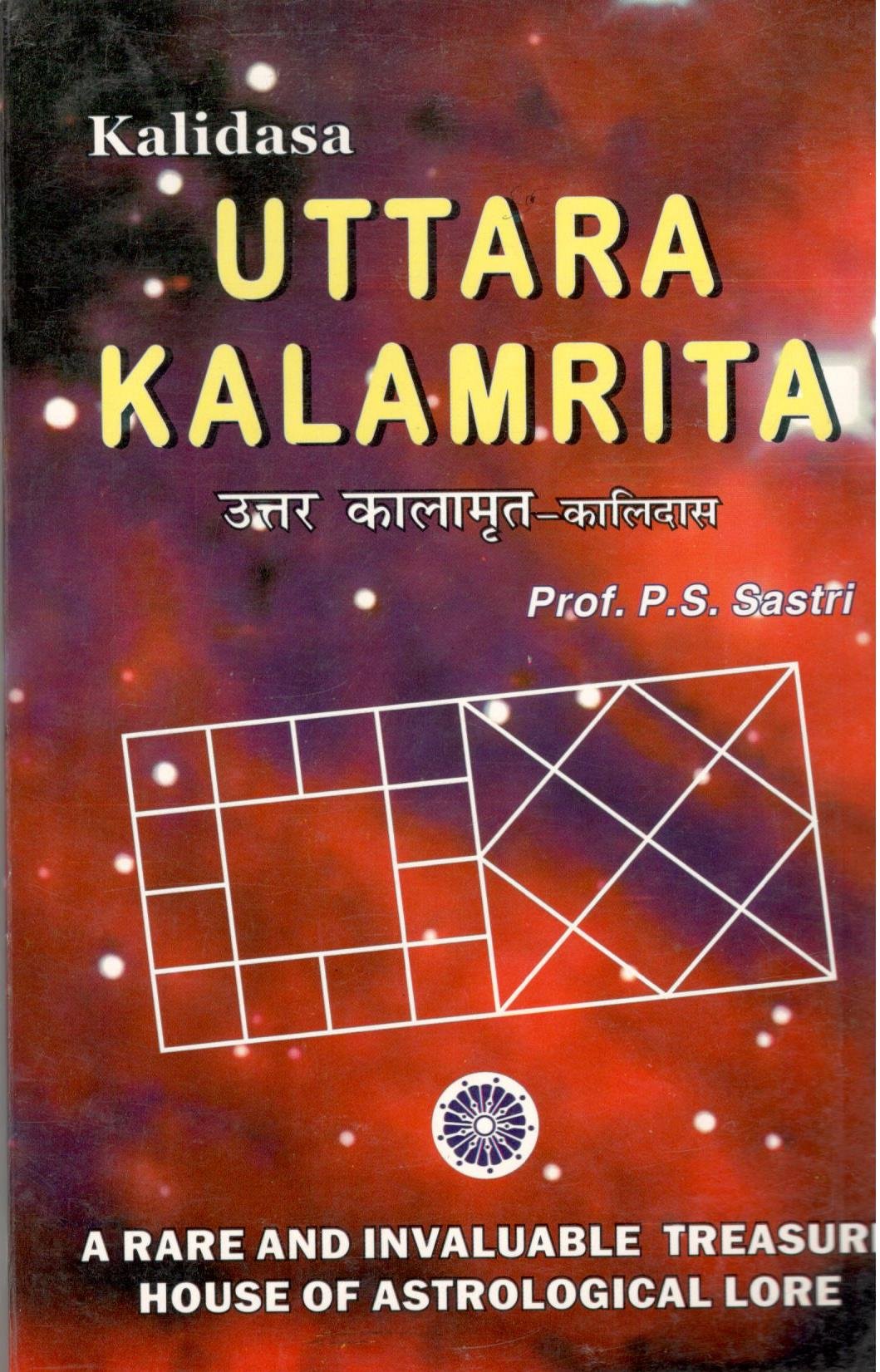 Kalidasa Uttara Kalamrita By Prof.P.S. Sastri: A Reare And Invaluable Treasure House Of Astrological Lore